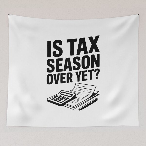 Item preview, Is Tax Season Over Yet? designed and sold by Frank Ring.