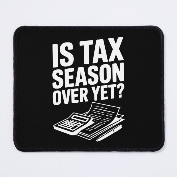 Item preview, Is Tax Season Over Yet? designed and sold by Frank Ring.