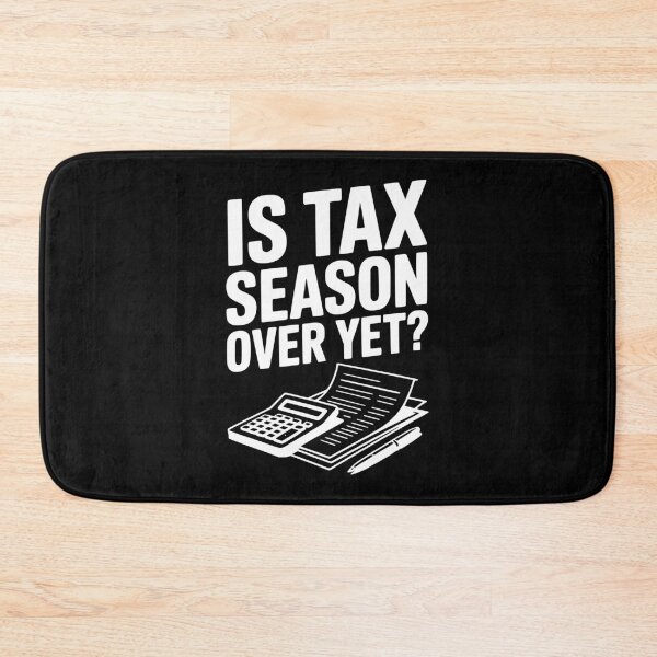 Item preview, Is Tax Season Over Yet? designed and sold by Frank Ring.