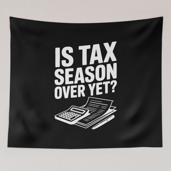 Item preview, Is Tax Season Over Yet? designed and sold by Frank Ring.