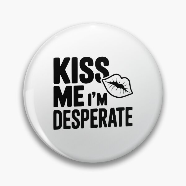 Item preview, Kiss Me I'm Desperate designed and sold by Frank Ring.
