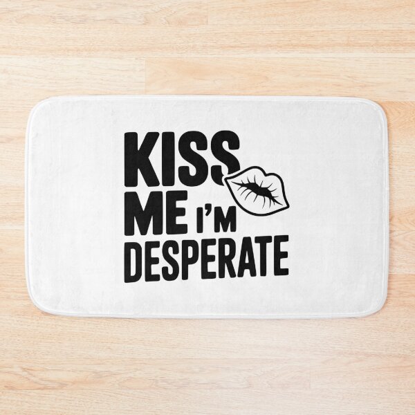 Item preview, Kiss Me I'm Desperate designed and sold by Frank Ring.