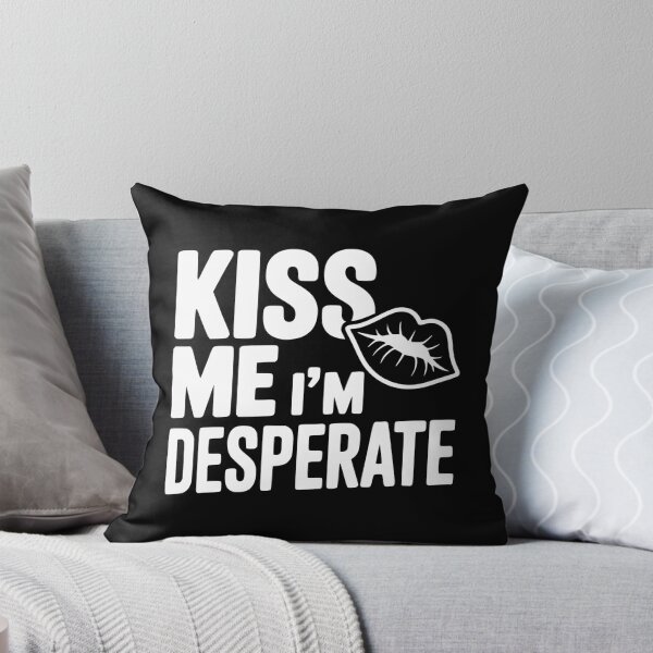 Item preview, Kiss Me I'm Desperate designed and sold by Frank Ring.