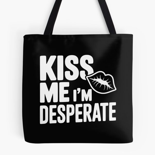Item preview, Kiss Me I'm Desperate designed and sold by Frank Ring.