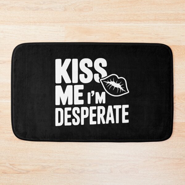 Item preview, Kiss Me I'm Desperate designed and sold by Frank Ring.