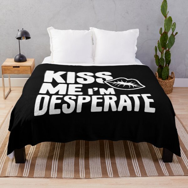 Item preview, Kiss Me I'm Desperate designed and sold by Frank Ring.