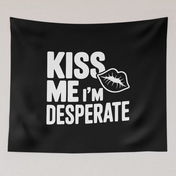 Item preview, Kiss Me I'm Desperate designed and sold by Frank Ring.