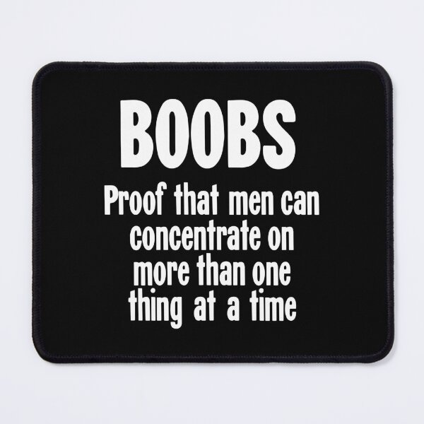 Item preview, Boobs: Proof That Men Can Concentrate On More Than One Thing At A Time designed and sold by Good-Looking Corpse.