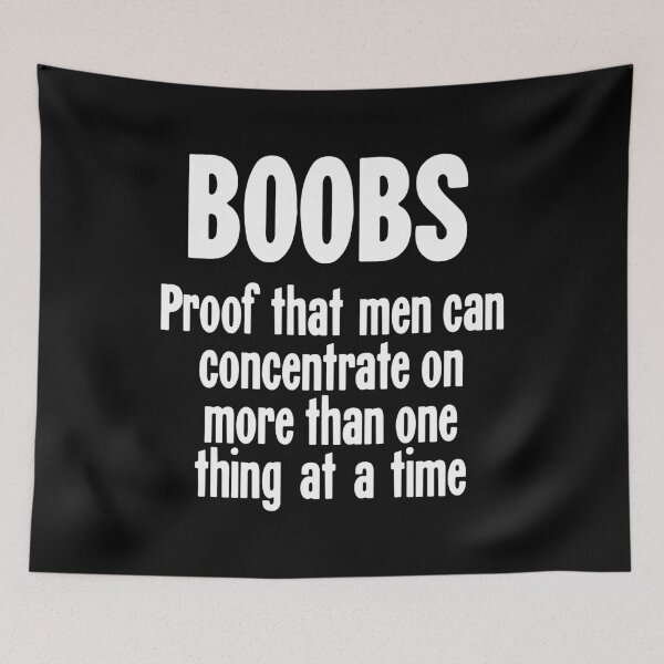 Item preview, Boobs: Proof That Men Can Concentrate On More Than One Thing At A Time designed and sold by Good-Looking Corpse.