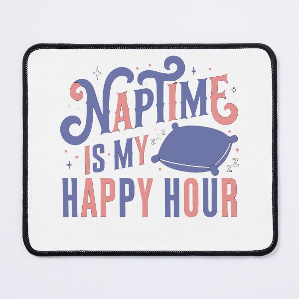 Item preview, Naptime is my happy hour designed and sold by LordOfWear.