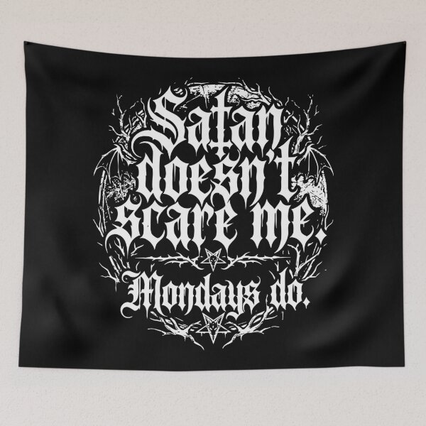 Item preview, Satan Doesn't Scare Me Mondays Thurs designed and sold by drizzd.
