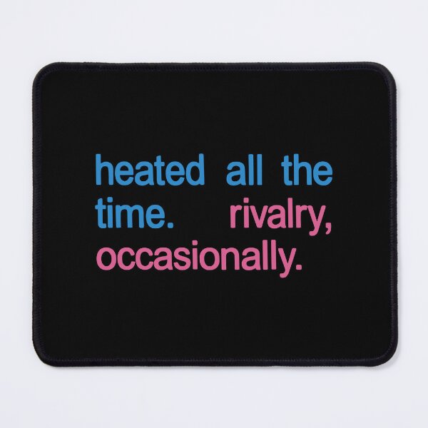 Item preview, Heated All The Time. Rivalry, Occasionally designed and sold by analognova.