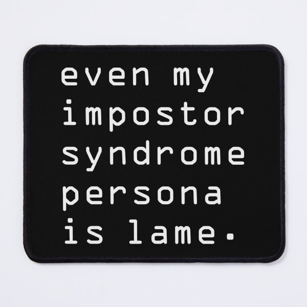 Item preview, Even My Impostor Syndrome Persona is Lame - Sarcastic Minimalist Aesthetic designed and sold by 3MillsDesign.