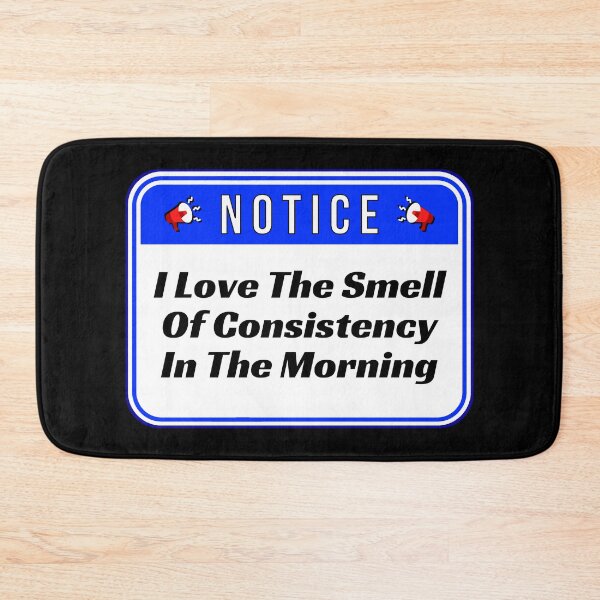 Item preview, NOTICE:  I Love The Smell Of Consistency In The Morning - funny warning signs designed and sold by DesignsFromTW-S.