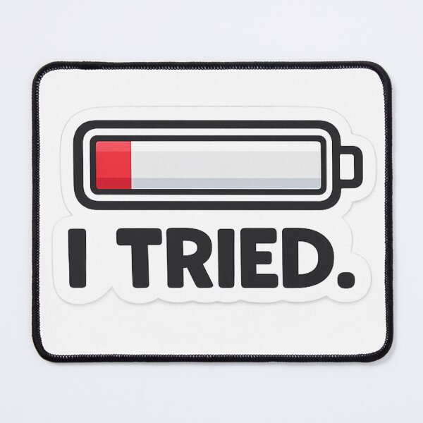 Item preview, I Tried Funny Low Battery Meme Sticker designed and sold by freespirit03.