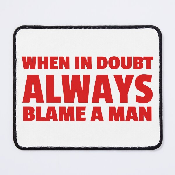 Item preview, Always Blame a Man designed and sold by VibeDept.