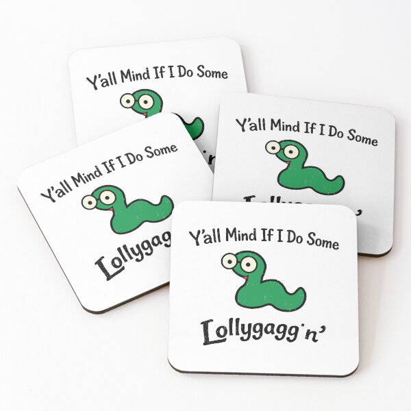 Item preview, Y'all Mind If I Do Some Lollygaggin',Funny Sarcastic designed and sold by CloudyPress.