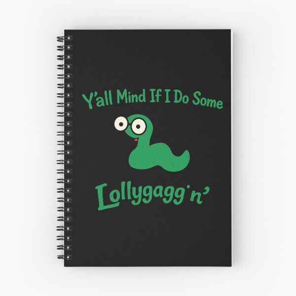Item preview, Y'all Mind If I Do Some Lollygaggin',Funny Sarcastic designed and sold by CloudyPress.