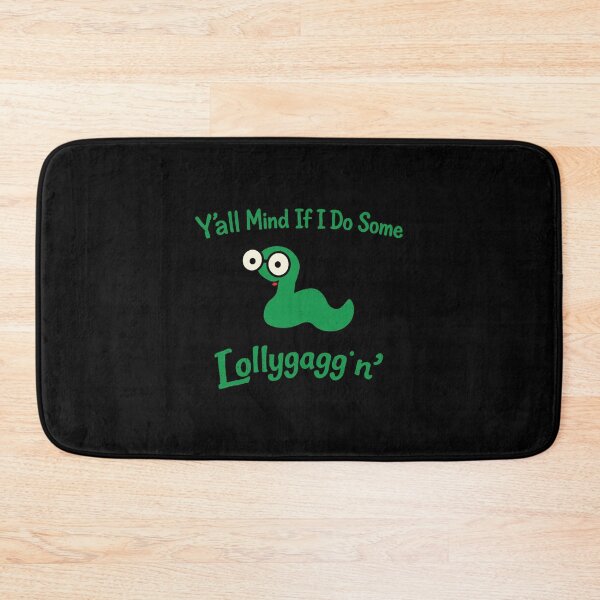 Item preview, Y'all Mind If I Do Some Lollygaggin',Funny Sarcastic designed and sold by CloudyPress.