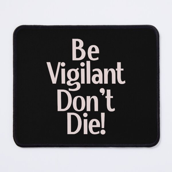 Item preview, be vigilant don't die! designed and sold by Mighty-Blue.