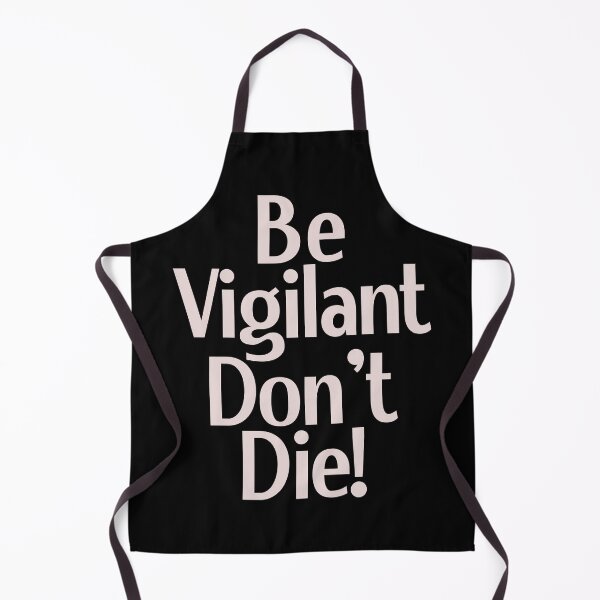 Item preview, be vigilant don't die! designed and sold by Mighty-Blue.