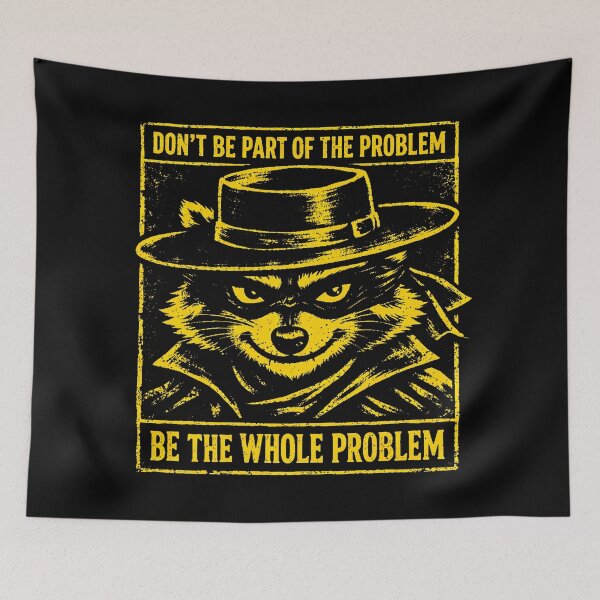 Item preview, Funny Raccoon Outlaw – Don’t Be Part Of The Problem Be The Whole Problem  designed and sold by SidTastic .