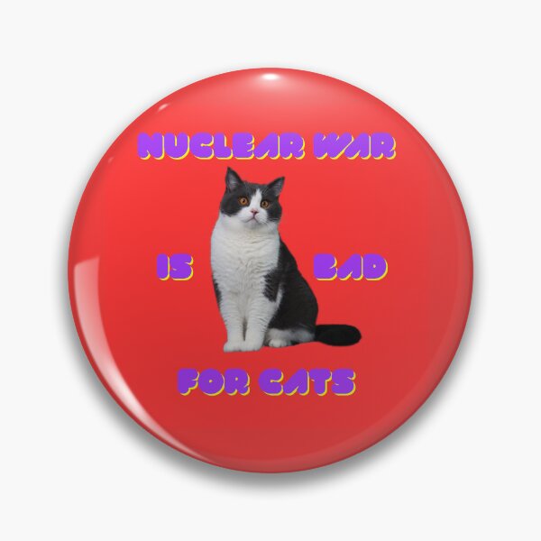Item preview, Nuclear War Is Bad For Cats designed and sold by Zia-Moon.