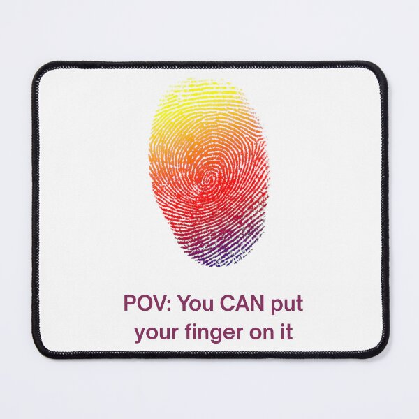 Item preview, POV: You CAN put your finger on it  designed and sold by TheMackieShop.