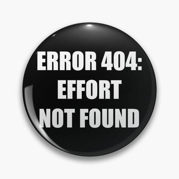 Item preview, Error 404 Effort Not Found Sarcastic Typography designed and sold by Vision Crafted.