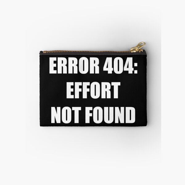 Item preview, Error 404 Effort Not Found Sarcastic Typography designed and sold by Vision Crafted.