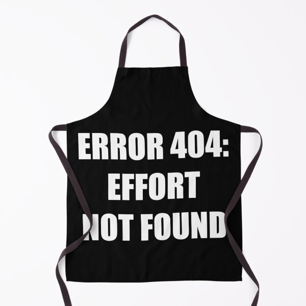 Item preview, Error 404 Effort Not Found Sarcastic Typography designed and sold by Vision Crafted.