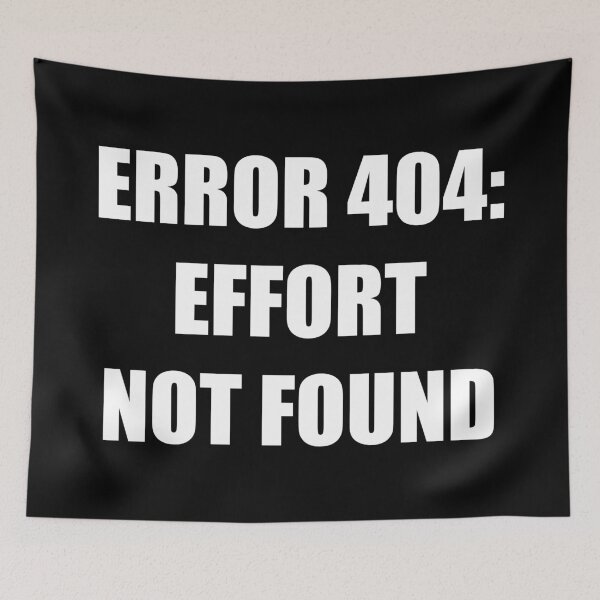 Item preview, Error 404 Effort Not Found Sarcastic Typography designed and sold by Vision Crafted.