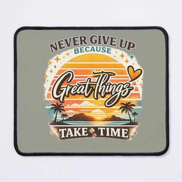 Item preview, Never give up... because Great things take time. designed and sold by Natart1004.