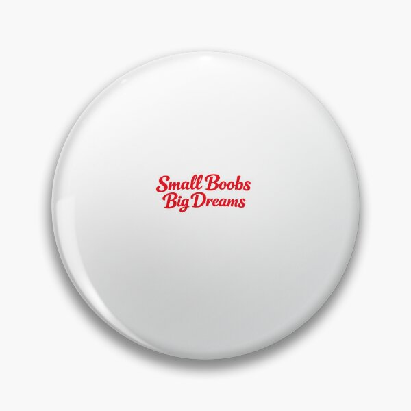 Item preview, Small Boobs Big Dreams – Funny Body Positive Confidence designed and sold by Fleetwood1994.
