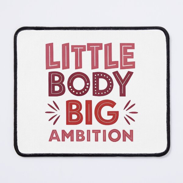 Item preview, Little body big ambition designed and sold by nimmitrends.