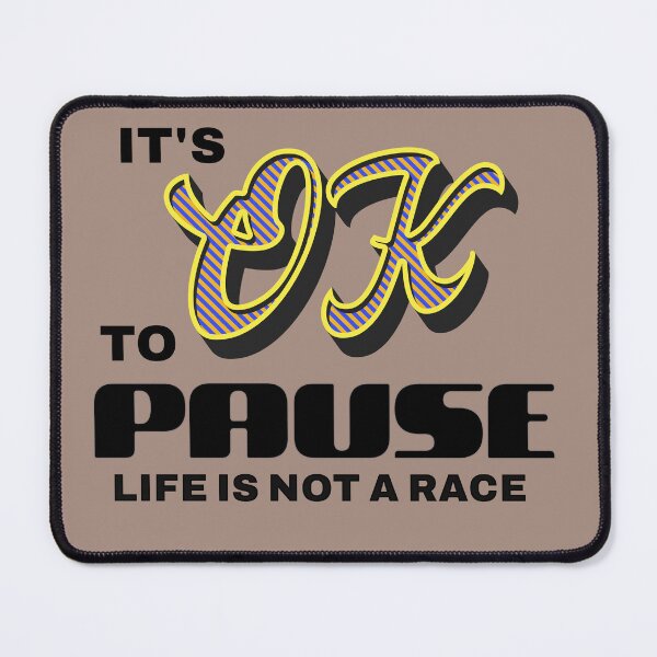 Item preview, It's OK to Pause, Life is not a Race designed and sold by theHappyLollie.