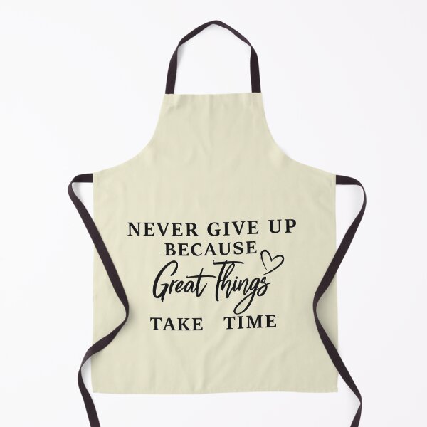 Item preview, Copy of Never give up... because Great things take time. designed and sold by Natart1004.