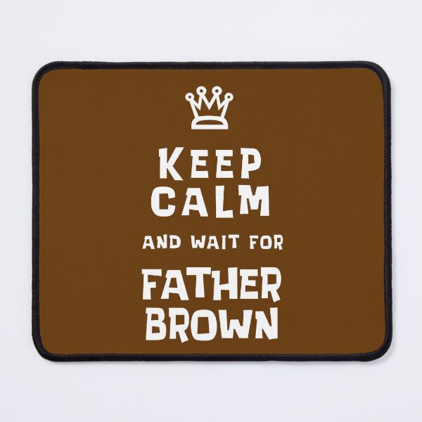 Item preview, Keep Calm and wait for Father Brown designed and sold by Normbot2000.