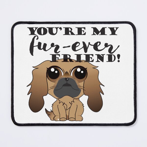 Item preview, You're my fur-ever friend designed and sold by KathyRHuff.