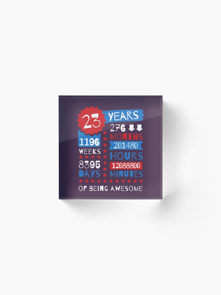 Alternate view of 23 Years Of Being Awesome - Splendid 23rd Birthday Gift Ideas Acrylic Block