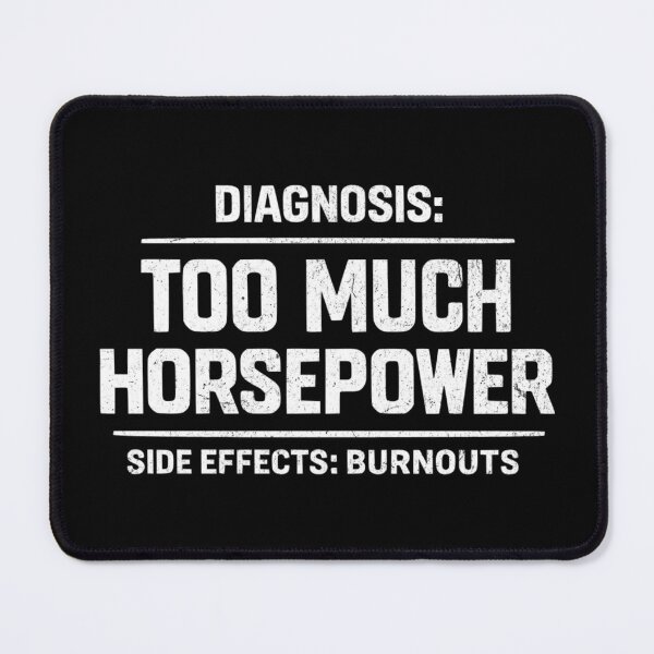 Item preview, Diagnosis Too Much Horsepower Funny Drag Racing Burnout designed and sold by CarantinedChaos.