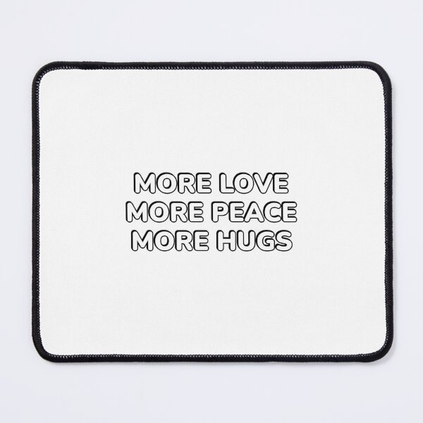 Item preview, More Love More Peace More Hugs designed and sold by Inspirationmotivation.