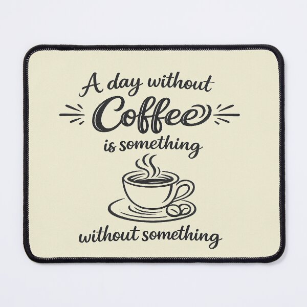 Item preview, Coffee quote. A day without Coffee is something without something. designed and sold by Natart1004.