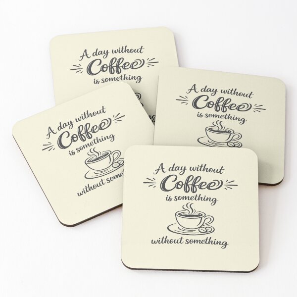 Item preview, Coffee quote. A day without Coffee is something without something. designed and sold by Natart1004.