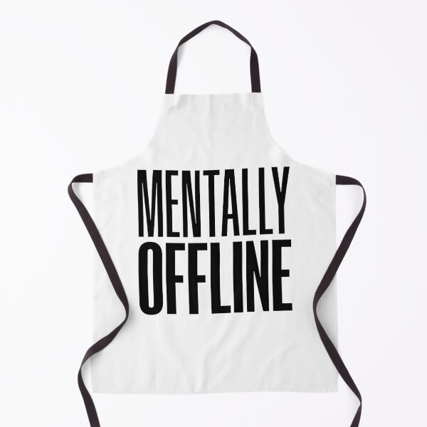 Item preview, Mentally Offline, Funny Quotes designed and sold by Memes N Lore .
