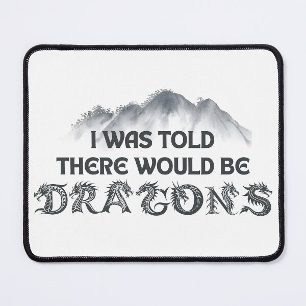 Item preview, I Was Told There Would Be Dragons – Funny Fantasy RPG Quote designed and sold by LadyInEverGreen.
