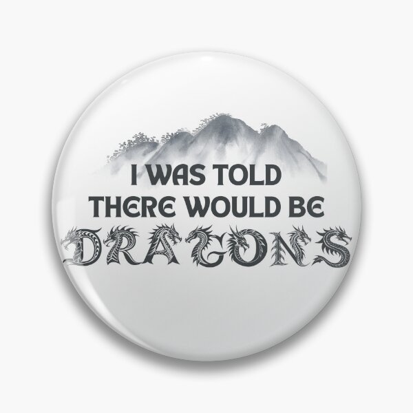 Item preview, I Was Told There Would Be Dragons – Funny Fantasy RPG Quote designed and sold by LadyInEverGreen.