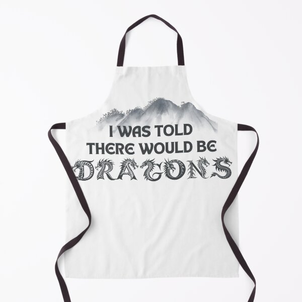Item preview, I Was Told There Would Be Dragons – Funny Fantasy RPG Quote designed and sold by LadyInEverGreen.