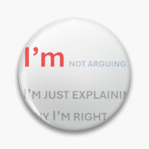 Item preview, I’m not arguing I’m just explaining why I’m right designed and sold by DI RTNA Shop .