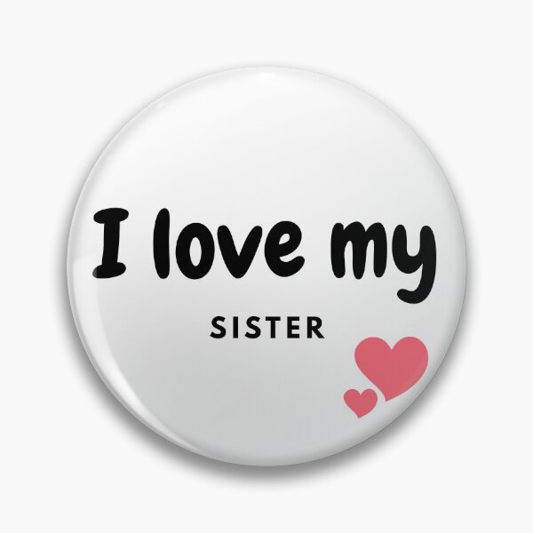 Item preview, I Love My Sister – Birthday & Christmas Gift for Sisters designed and sold by VeroChaos.